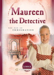 Title: Maureen the Detective: The Age of Immigration, Author: Veda Boyd Jones