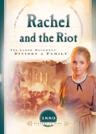 Title: Rachel and the Riot: The Labor Movement Divides a Family, Author: Susan Martins Miller