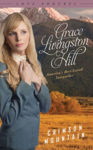 Title: Crimson Mountain, Author: Grace Livingston Hill