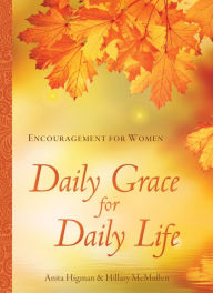 Title: Daily Grace for Daily Life: Encouragement for Women, Author: Anita Higman