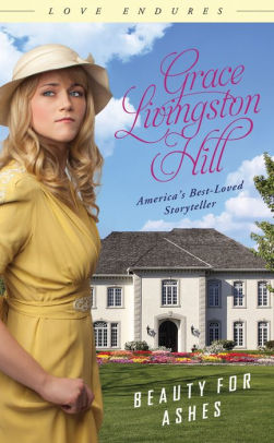 Beauty for Ashes by Grace Livingston Hill | NOOK Book (eBook) | Barnes ...