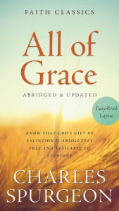 Title: All of Grace: Know That God's Gift of Salvation Is Absolutely Free and Available to Everyone, Author: Charles Spurgeon