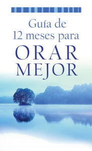 Title: A Guía de 12 meses para orar mejor, Author: Barbour Publishing