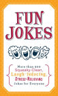 Fun Jokes: More Than 500 Squeaky-Clean, Laugh-Inducing, Stress-Relieving Jokes for Everyone