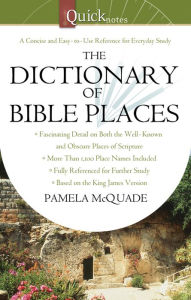 Title: The QuickNotes Dictionary of Bible Places, Author: Pamela L. McQuade