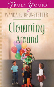 Title: Clowning Around, Author: Wanda E. Brunstetter