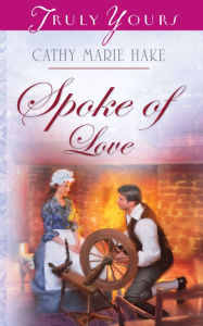 Title: Spoke Of Love, Author: Cathy Marie Hake