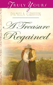 Title: A Treasure Regained, Author: Pamela Griffin