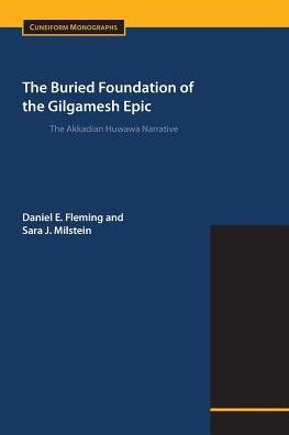 The Buried Foundation of the Gilgamesh Epic: The Akkadian Huwawa Narrative