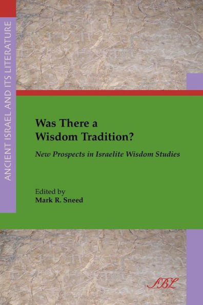 Was There a Wisdom Tradition? New Prospects Israelite Studies