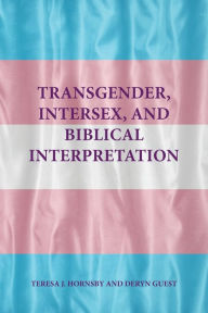 Title: Transgender, Intersex, and Biblical Interpretation, Author: Teresa J Hornsby