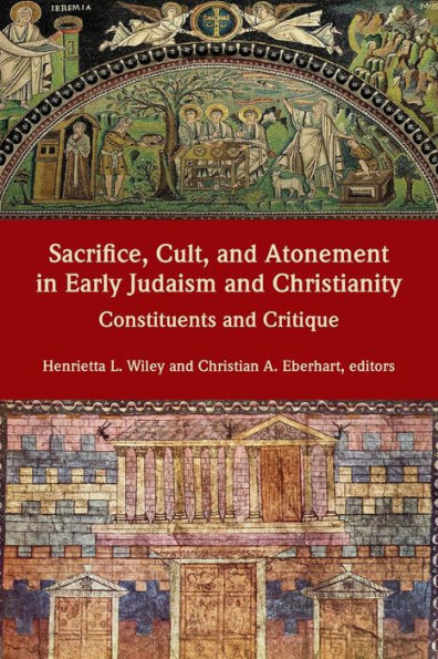 Sacrifice, Cult, and Atonement Early Judaism Christianity: Constituents Critique