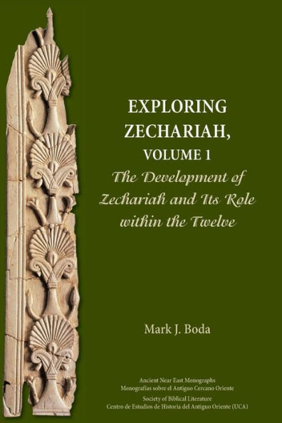 Exploring Zechariah, Volume 1: the Development of Zechariah and Its Role within Twelve