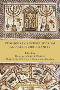 Title: Pedagogy in Ancient Judaism and Early Christianity, Author: Karina Martin Hogan