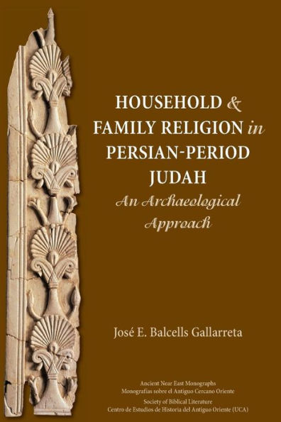 Household and Family Religion Persian-Period Judah: An Archaeological Approach