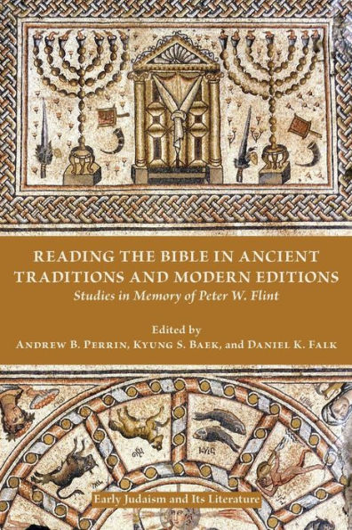 Reading the Bible Ancient Traditions and Modern Editions: Studies Memory of Peter W. Flint