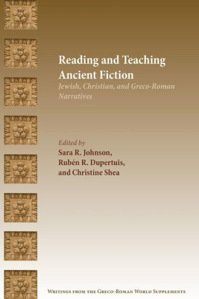 Reading and Teaching Ancient Fiction: Jewish, Christian, Greco-Roman Narratives