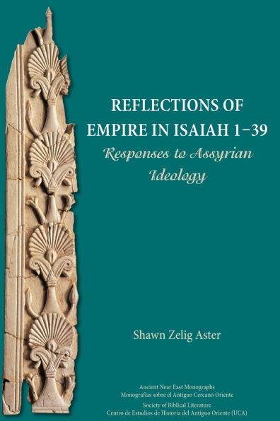 Reflections of Empire Isaiah 1-39: Responses to Assyrian Ideology