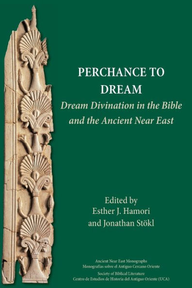 Perchance to Dream: Dream Divination the Bible and Ancient Near East