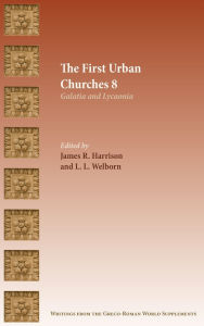 Title: The First Urban Churches 8: Galatia and Lycaonia, Author: James R Harrison