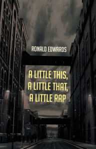 Title: A Little This, A Little That, A Little Rap, Author: Ronald Edwards