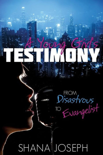 A Young Girl's Testimony from Disastrous to Evangelist