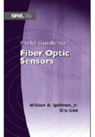 Title: Field Guide to Fiber Optic Sensors, Author: Eric Udd