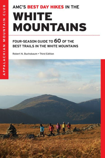 AMC's Best Day Hikes in the White Mountains: Four-season Guide to 60 of ...