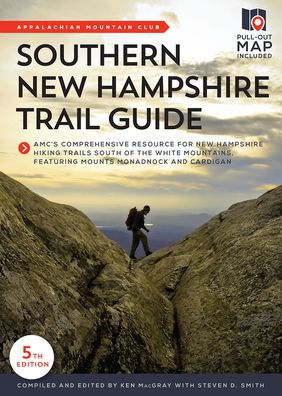 Southern New Hampshire Trail Guide: AMC's Comprehensive Resource for New Hampshire Hiking Trails South of the White Mountains, featuring Mounts Monadnock and Cardigan