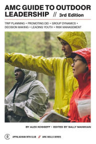 Ebook forums download AMC Guide to Outdoor Leadership: Trip Planning * Promoting DEI * Group Dynamics * Decision Making * Leading Youth * Risk Management iBook RTF 9781628421514 by Alex Kosseff, Sally Manikian, Alex Kosseff, Sally Manikian