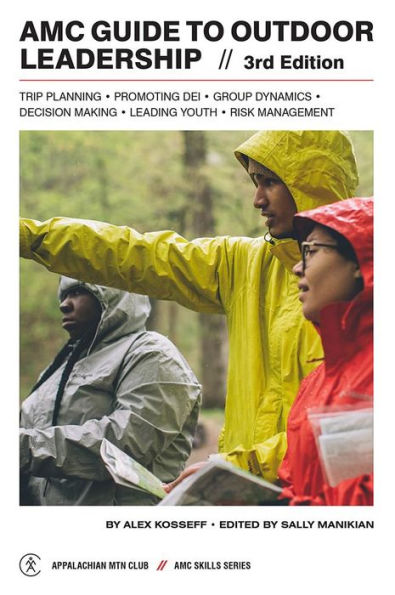 AMC Guide to Outdoor Leadership: Trip Planning * Promoting DEI Group Dynamics Decision Making Leading Youth Risk Management