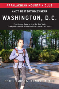 Download full text of books AMC's Best Day Hikes Near Washington, D.C.: Four-Season Guide to 50 of the Best Trails in Maryland, Virginia, and the Nation's Capital (English Edition) by Jennifer Adach, Beth Homicz, Jennifer Adach, Beth Homicz
