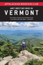 AMC's Best Day Hikes in Vermont: Four-Season Guide to 60 of the Best Trails in the Green Mountain State