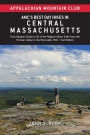 AMC's Best Day Hikes in Central Massachusetts: Four-Season Guide to 50 of the Region's Best Trails from the Pioneer Valley to the Worcester Hills