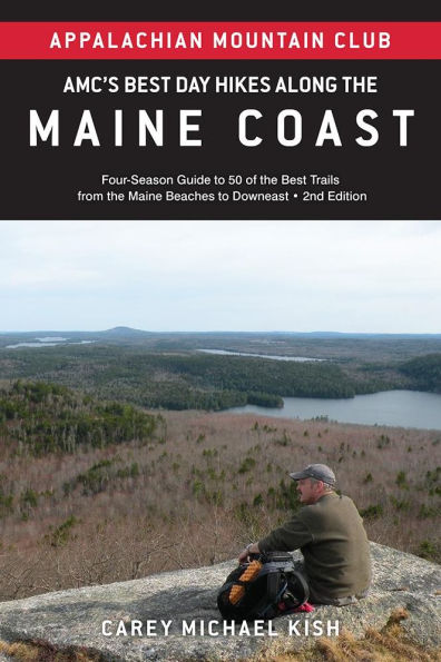 AMC's Best Day Hikes along the Maine Coast: Four-Season Guide to 50 of the Best Trails From the Maine Beaches to Downeast