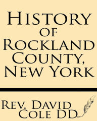 Title: History of Rockland County, New York, Author: Rev. David Cole DD