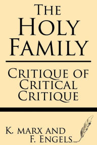 Title: The Holy Family: Critique of Critical Critique, Author: Karl Marx