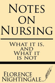 Title: Notes on Nursing: What It Is and What It Is Not, Author: Florence Nightingale