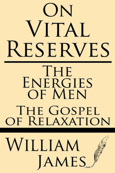 On Vital Reserves: The Energies of Men; The Gospel of Relaxation