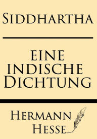 Title: Siddhartha: Eine Indishce Dichtung, Author: Hermann Hesse