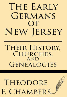 The Early Germans Of New Jersey Their History Churches And