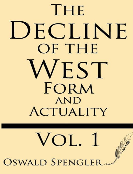 The Decline of the West (Volume 1): Form and Actuality