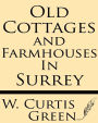 Old Cottages & Farm-Houses In Surrey