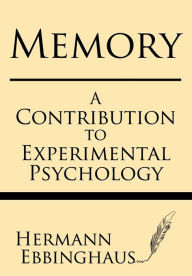 Title: Memory: A Contribution to Experimental Psychology, Author: Hermman Ebbinghaus