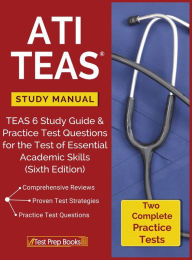 Title: ATI TEAS Study Manual: TEAS 6 Study Guide & Practice Test Questions for the Test of Essential Academic Skills (Sixth Edition), Author: Ati Teas Version 6 Review Manual Team