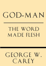 Title: God-Man: The Word Made Flesh, Author: Inez Eudora Perry
