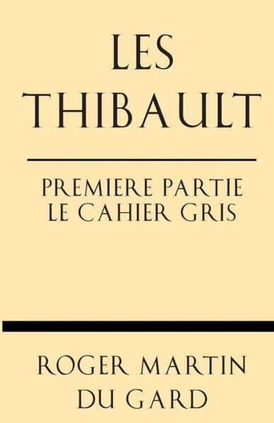 Les Thibault Premiere Partie Le Cahier Gris