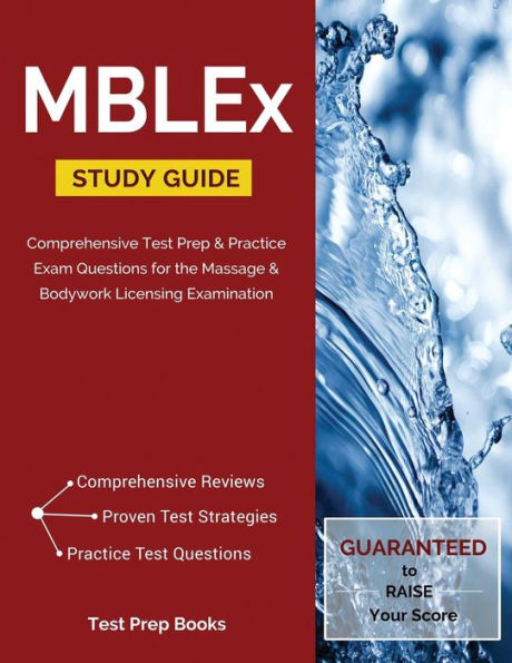 MBLEx Study Guide: Comprehensive Test Prep & Practice Exam Questions for the Massage & Bodywork Licensing Examination