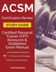 Title: ACSM Certification Review Study Guide: Certified Personal Trainer (CPT) Resource & Guidelines Exam Manual, Author: Les Griots De Tahoua