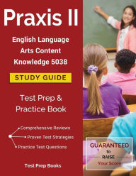 Title: Praxis II English Language Arts Content Knowledge 5038 Study Guide: Test Prep & Practice Book, Author: JD Mals